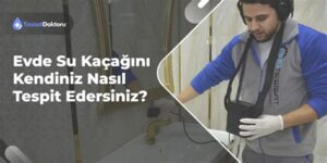 Evde Su Kaçağını Tespit Etmenin 5 Kolay Yolu